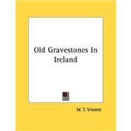 Old Gravestones in Ireland by Vincent, W. T., 9781430430711