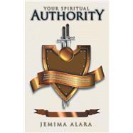 Your Spiritual Authority by Alara, Jemima, 9781490760711