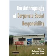 The Anthropology of Corporate Social Responsibility by Dolan, Catherine; Rajack, Dinah, 9781785330711