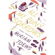 All My Puny Sorrows by Toews, Miriam, 9781940450711