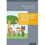 Navigating the Social World What Infants, Children, and Other Species Can Teach Us by Banaji, Mahzarin R.; Gelman, Susan A., 9780199890712