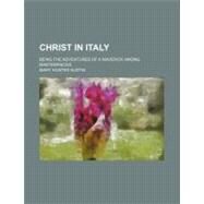 Christ in Italy by Austin, Mary Hunter, 9780217460712