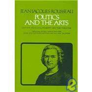 Politics and the Arts by Rousseau, Jean-Jacques; Bloom, Allan; Bloom, Allan, 9780801490712