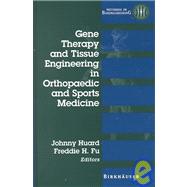 Gene Therapy and Tissue Engineering in Orthopaedic and Sports Medicine by Huard, Johnny; Fu, Freddie H., 9780817640712