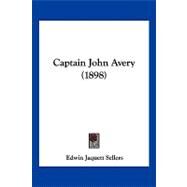 Captain John Avery by Sellers, Edwin Jaquett, 9781120170712