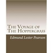 The Voyage of the Hoppergrass by Pearson, Edmund Lester, 9781502930712