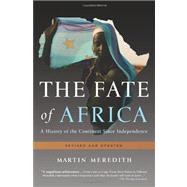 The Fate of Africa A History of the Continent Since Independence by Meredith, Martin, 9781610390712