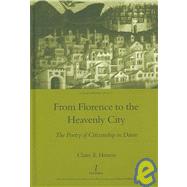 From Florence to the Heavenly City: The Poetry of Citizenship in Dante by Honess,Claire E., 9781904350712