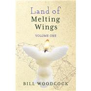 The Land of Melting Wings Vol. 1 by Woodcock, Bill, 9798350900712