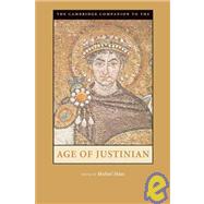 The Cambridge Companion to the Age of Justinian by Edited by Michael Maas, 9780521520713