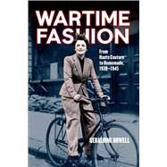 Wartime Fashion From Haute Couture to Homemade, 1939-1945 by Howell, Geraldine, 9780857850713