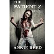 The Patient Z Files by Reed, Annie, 9781466390713