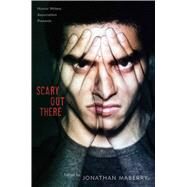 Scary Out There by Maberry, Jonathan, 9781481450713