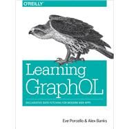 Learning Graphql by Porcello, Eve; Banks, Alex, 9781492030713