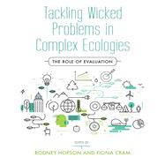 Tackling Wicked Problems in Complex Ecologies by Hopson, Rodney; Cram, Fiona, 9781503600713