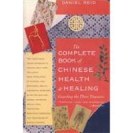 The Complete Book of Chinese Health and Healing Guarding the Three Treasures by Reid, Daniel P., 9781570620713