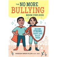 The No More Bullying Book for Kids by Allen, Vanessa Green, 9781641520713