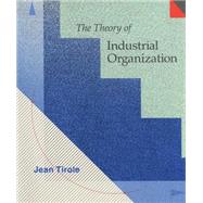 The Theory of Industrial Organization by Tirole, Jean, 9780262200714