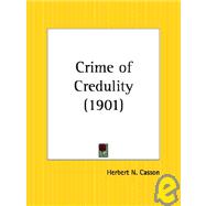 Crime of Credulity 1901 by Casson, Herbert Newton, 9780766140714