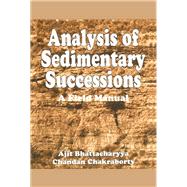 Analysis of Sedimentary Successions by A. Bhattacharyya; C. Chakraborty, 9781040890714