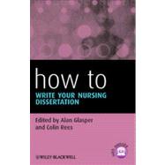 How to Write Your Nursing Dissertation by Glasper, Alan; Rees, Colin, 9781118410714