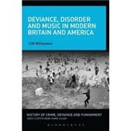 Deviance, Disorder and Music in Modern Britain and America by Williamson, Cliff; Kilday, Anne-Marie, 9781441150714