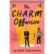 The Charm Offensive A Novel by Cochrun, Alison, 9781982170714