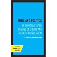 Mind and Politics by Ellen M. Wood, 9780520370715