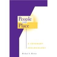 People and Place: A Covenant Ecclesiology by Horton, Michael Scott, 9780664230715