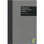 Changing Public Sector Values by Wart,Montgomery Van, 9780815320715