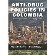 Anti-drug Policies in Colombia by Gaviria, Alejandro; Mejia, Daniel; Weiskopf, Jimmy, 9780826520715