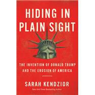Hiding in Plain Sight by Kendzior, Sarah, 9781250210715