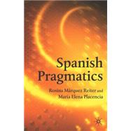 Spanish Pragmatics by Reiter, Rosina Mrquez; Placencia, Mara Elena, 9781403900715