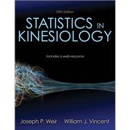 Statistics in Kinesiology by Weir, Joseph P.; Vincent, William J., 9781492560715