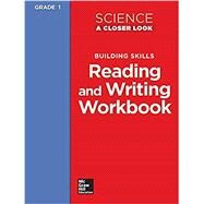 Science: A Closer Look, Grade 1: WKBK (Building Skills: Reading and Writing) by Macmillan, 9780022840716