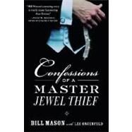 Confessions of a Master Jewel Thief by Mason, Bill; Gruenfeld, Lee, 9780375760716
