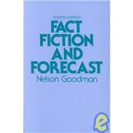Fact, Fiction, and Forecast by Goodman, Nelson, 9780674290716