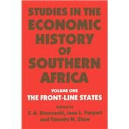 Studies in the Economic History of Southern Africa: Volume 1: The Front Line states by Parpart; Jane L., 9780714640716