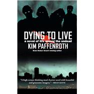 Dying to Live by Paffenroth, Kim, 9781439180716