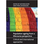 Population Ageing from a Lifecourse Perspective by Komp, Kathrin; Johansson, Stina, 9781447310716