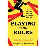 Playing by the Rules by Brown, Tracey; Hanlon, Michael, 9781492620716