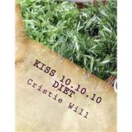 Kiss 10.10.10 Diet by Will, Cristie, 9781511420716