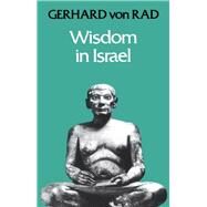 Wisdom in Israel by Von Rad, Gerhard, 9781563380716