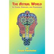 The Astral World by Panchadasi, Swami, 9781585090716
