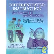 Differentiated Instruction for K-8 Math and Science by Hamm, Mary, 9781596670716