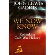We Now Know Rethinking Cold War History by Gaddis, John Lewis, 9780198780717