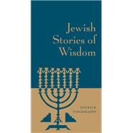 Jewish Stories of Wisdom by Patrick Fischmann, 9780316270717