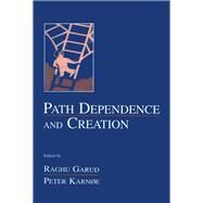 Path Dependence and Creation by Garud,Raghu;Garud,Raghu, 9780415650717