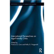 International Perspectives on Age-friendly Cities by Fitzgerald; Kelly G., 9780415720717