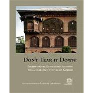 Don't Tear It Down!: Preserving the Earthquake Resistant Vernacular Architecture of Kashmir by Langenbach, Randolph, 9780979680717